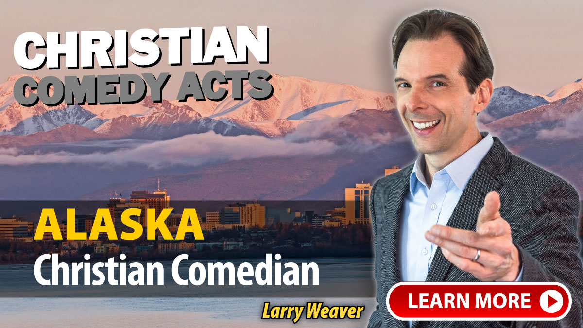 Anchorage Christian Comedian Larry Weaver
