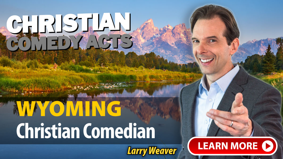Cheyenne Christian Comedian Larry Weaver