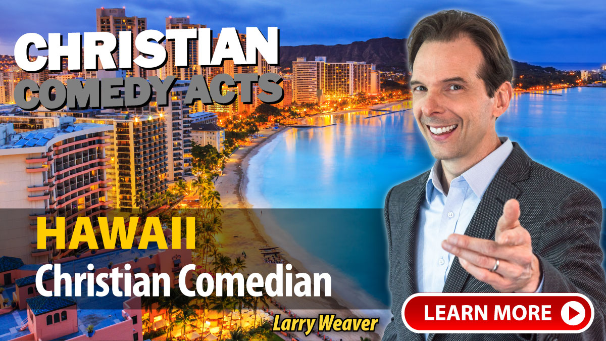 Honolulu Christian Comedian Larry Weaver
