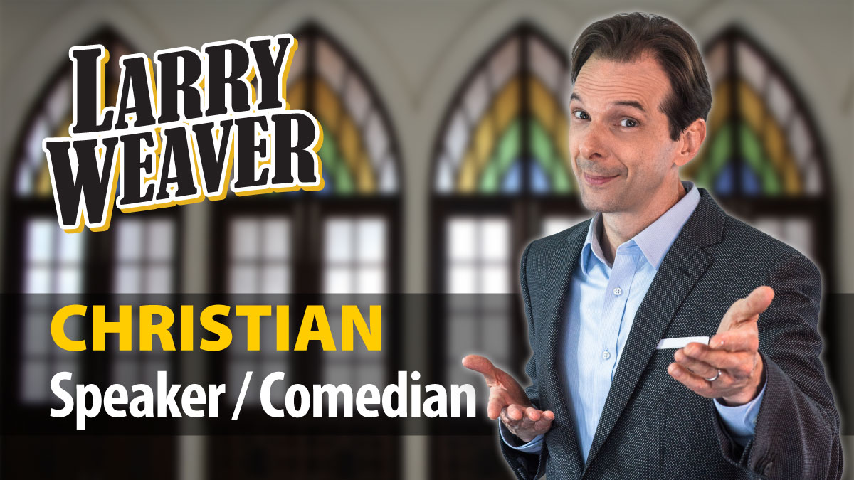 Toronto Christian Comedian Larry Weaver