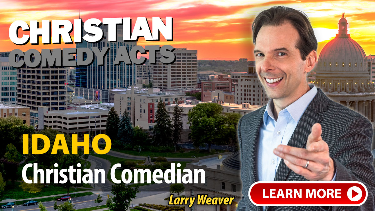 Idaho Christian Comedian Larry Weaver